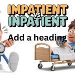 Impatient vs Inpatient: Understanding the Key Differences
