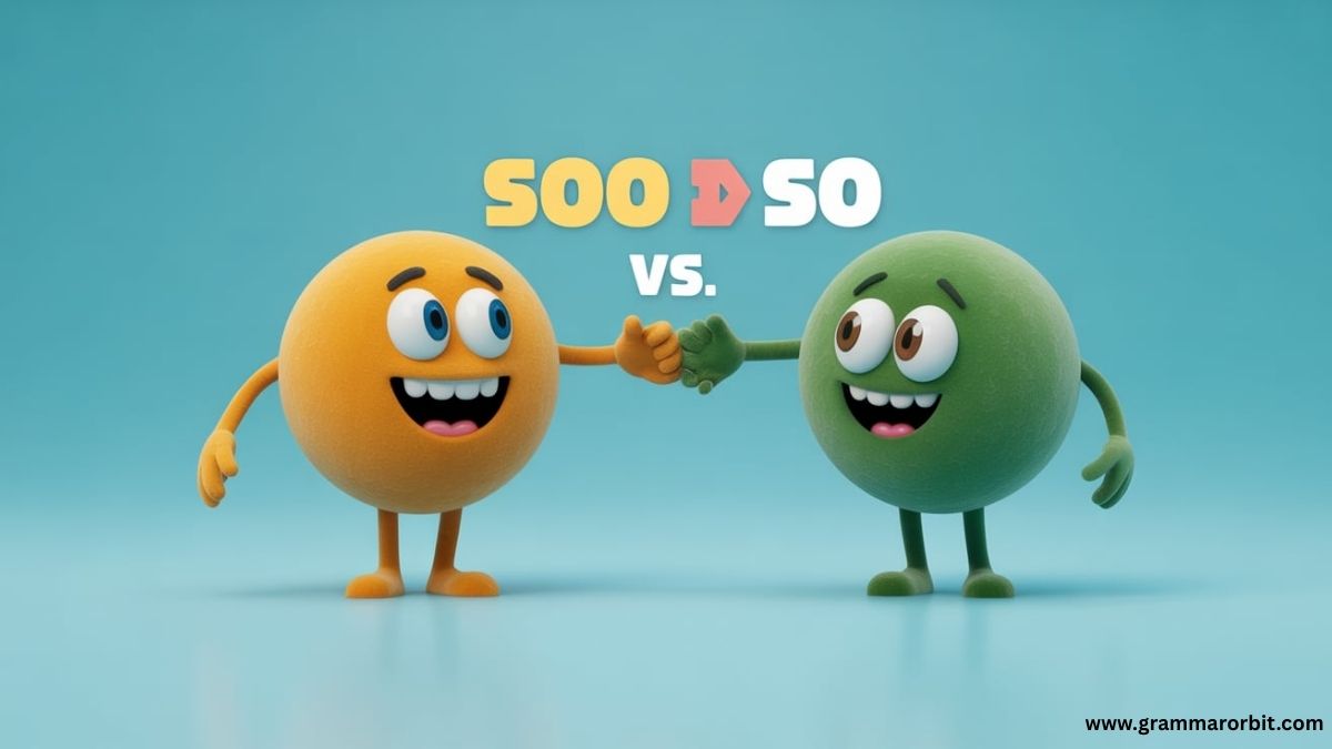 Soo vs So What’s the Difference? - Grammar Orbit