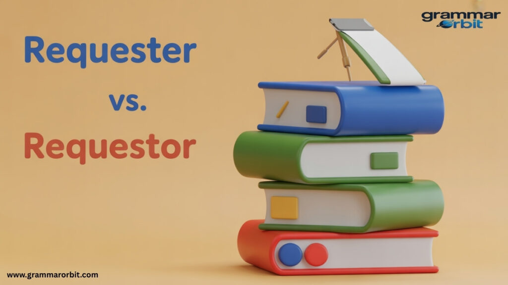 Word Origins Where “Requester” and “Requestor” Come From