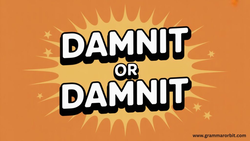 Why “Damnit or Dammit” Matches How People Speak