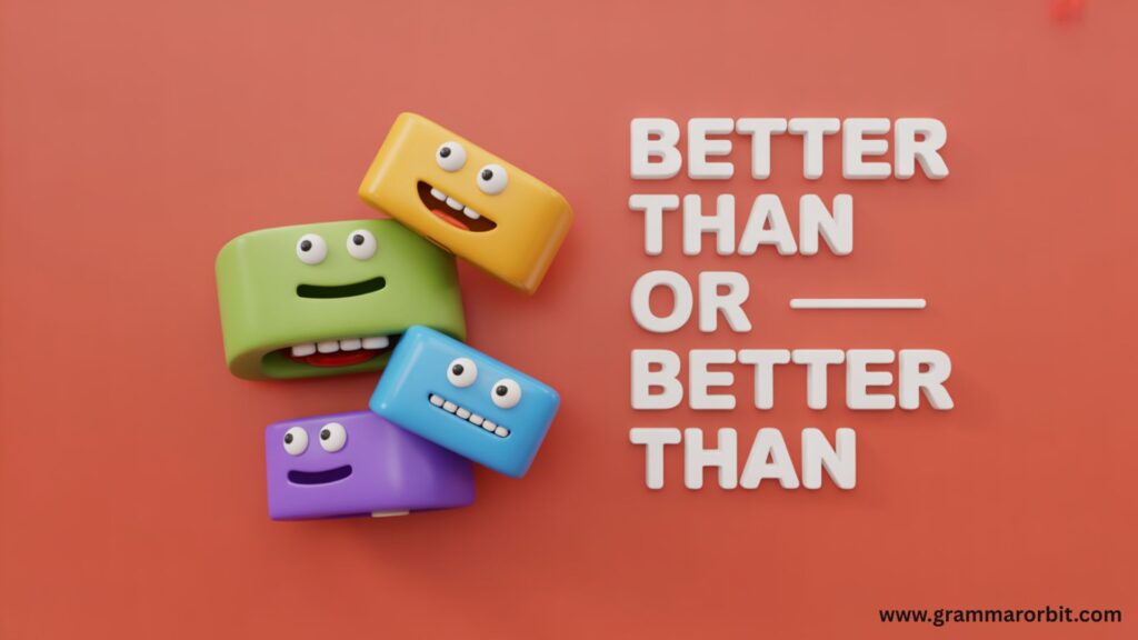 Better Than or Better Then – Which Is Correct?