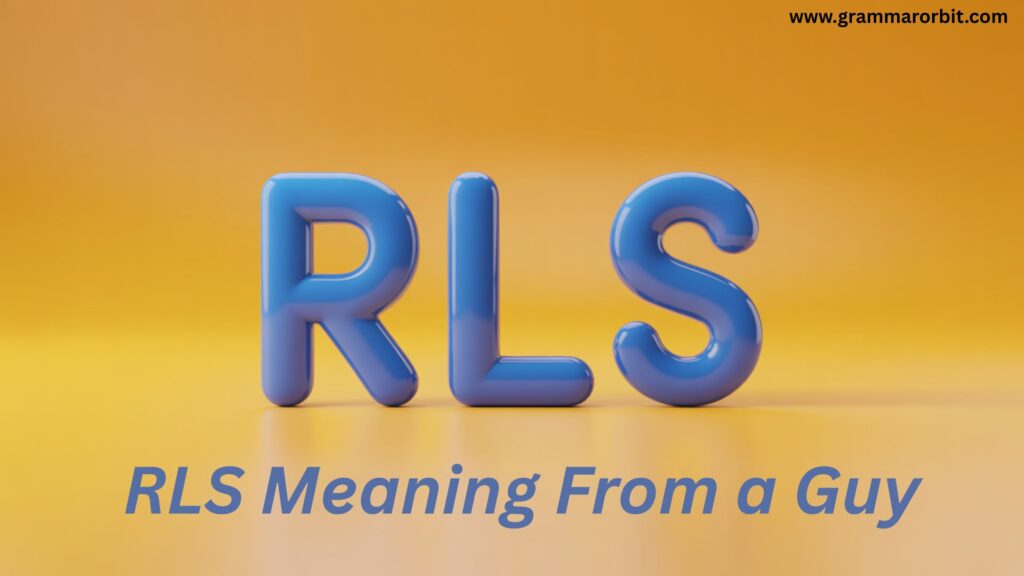 RLS Meaning From a Guy