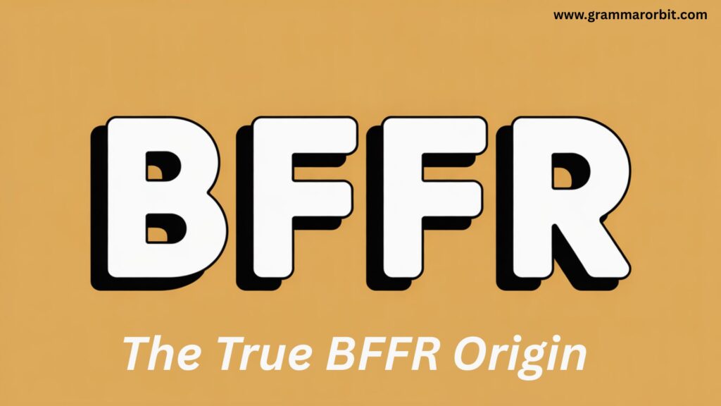 The True BFFR Origin