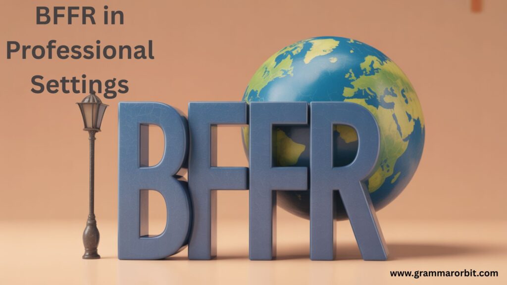 BFFR in Professional Settings