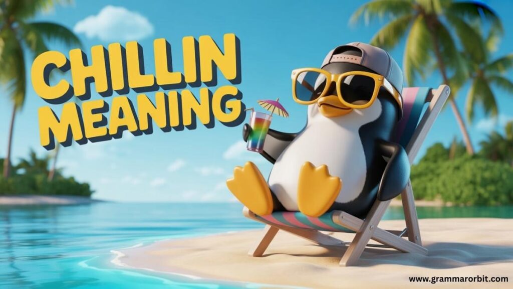Chillin Meaning Origin Usage