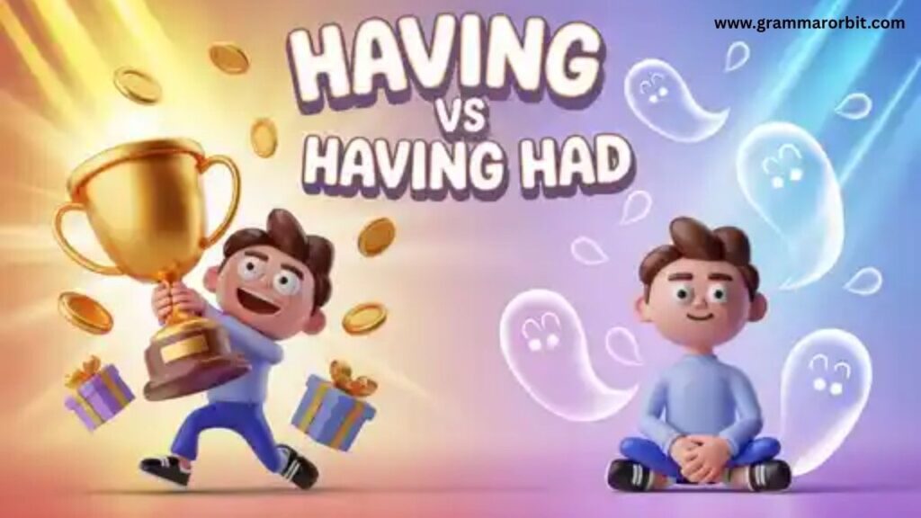 Having vs Having Had Meaning Grammar Rules Explained
