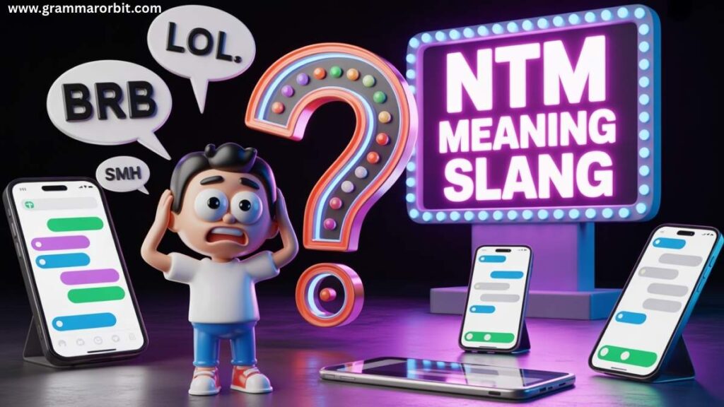 NTM Meaning Slang 🧠 What It Really Means & How To Use It