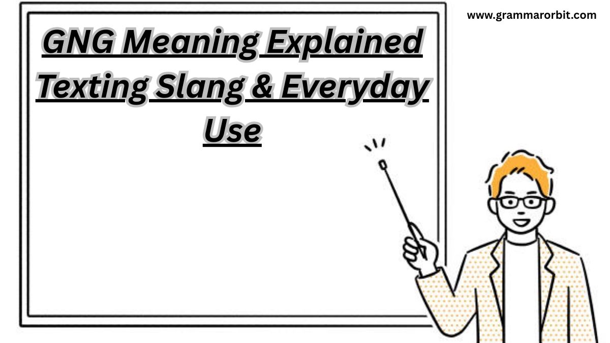 GNG Meaning Explained: Texting Slang & Everyday Use - Grammar Orbit