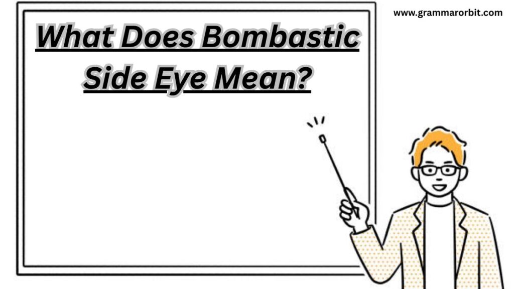 What Does Bombastic Side Eye Mean?