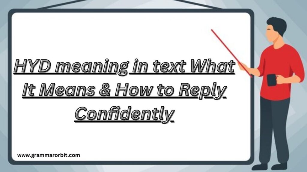 HYD meaning in text: What It Means & How to Reply Confidently