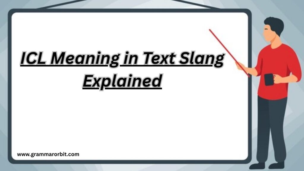 ICL Meaning: in Text Slang Explained