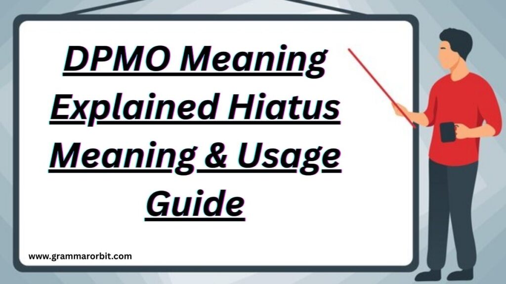 DPMO Meaning Explained: Hiatus Meaning & Usage Guide