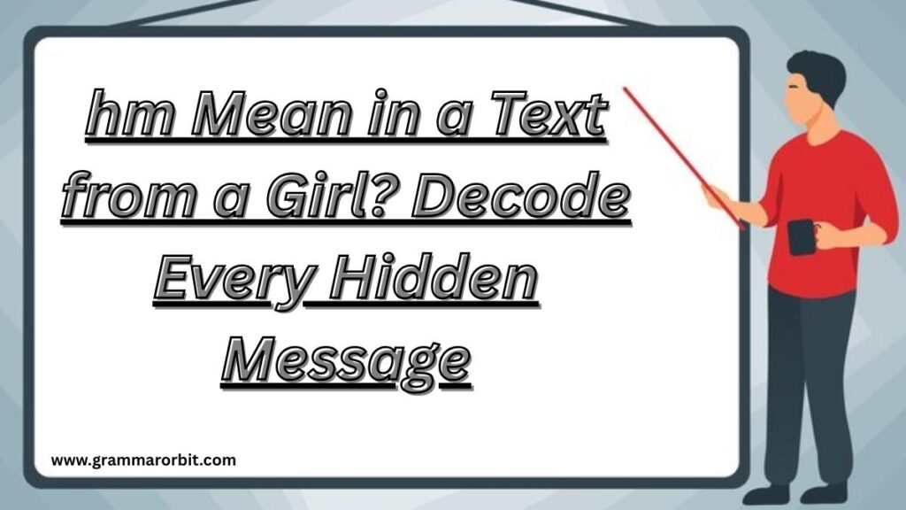 hm Mean in a Text from a Girl? Decode Every Hidden Message