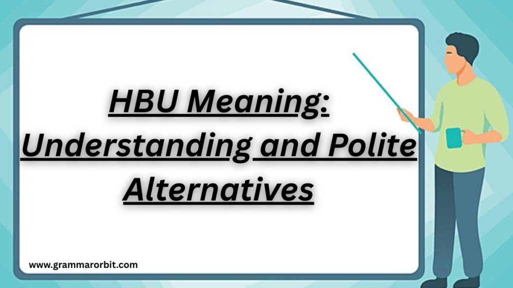 HBU Meaning: Understanding and Polite Alternatives