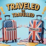 Traveled or Travelled How to Use the Correct Spelling