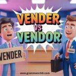 Vender vs Vendor Which Spelling Is Correct?