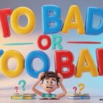 To Bad or Too Bad The Ultimate Grammar Guide