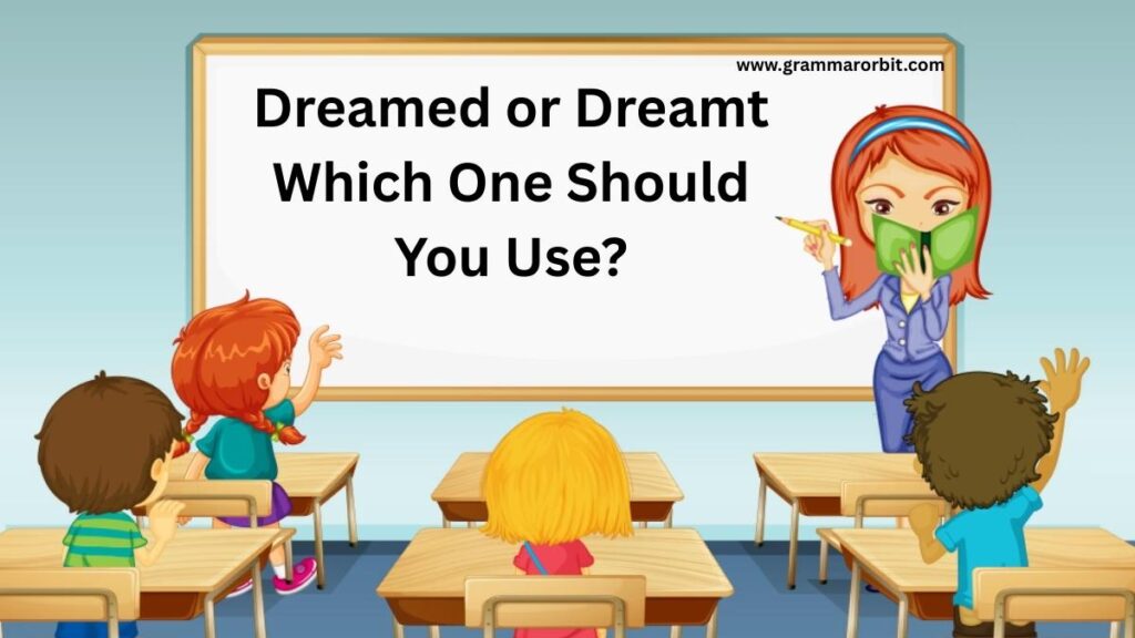Dreamed or Dreamt Which One Should You Use?