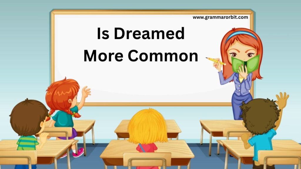 Is Dreamed More Common