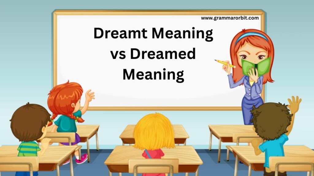Dreamt Meaning vs Dreamed Meaning