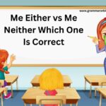Me Either vs Me Neither Which One Is Correct