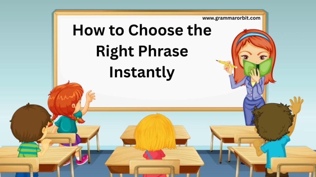 How to Choose the Right Phrase Instantly