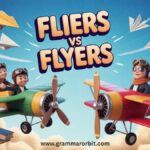 Fliers vs Flyers Which Spelling Is Correct?