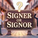 Signer or Signor What’s the Real Difference?