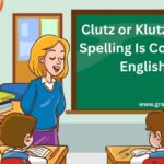 Clutz or Klutz Which Spelling Is Correct in English?