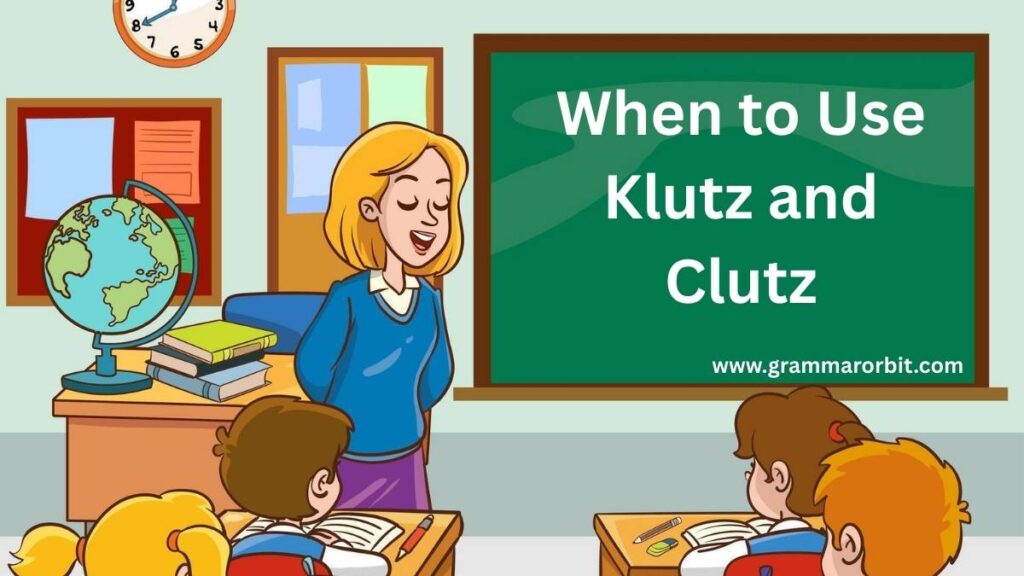 When to Use Klutz and Clutz
