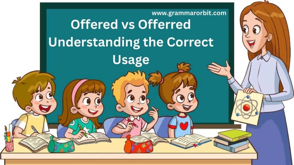 Offered vs Offerred Understanding the Correct Usage