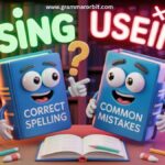 Using or Useing Which Spelling Is Correct