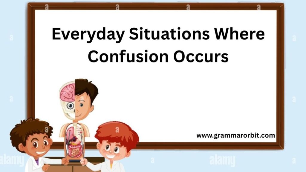 Everyday Situations Where Confusion Occurs