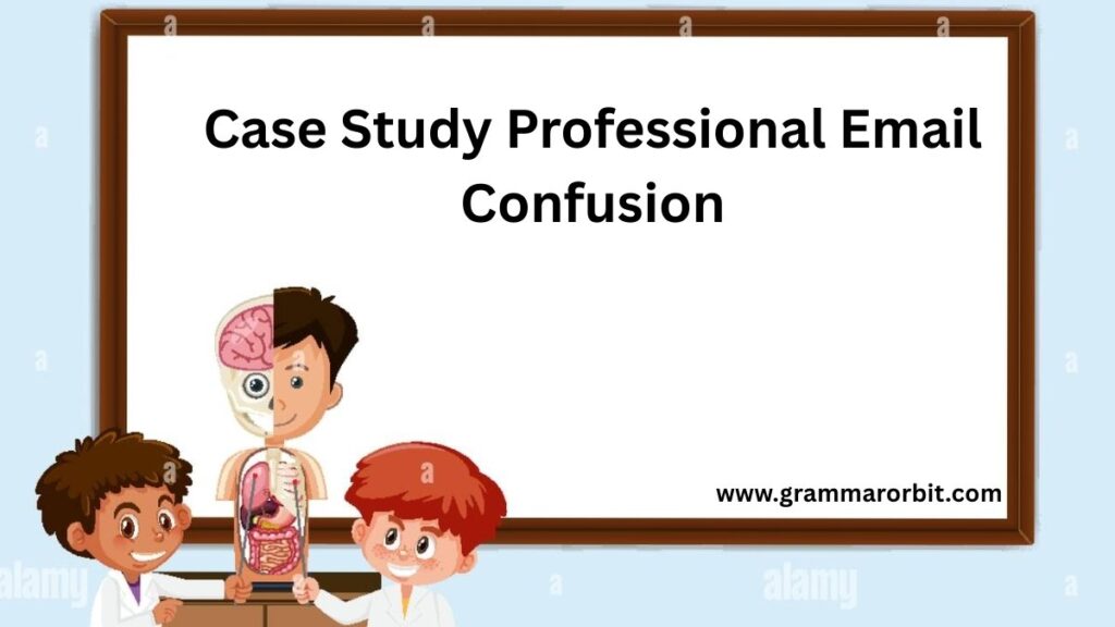 Case Study Professional Email Confusion