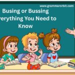 Busing or Bussing Everything You Need to Know