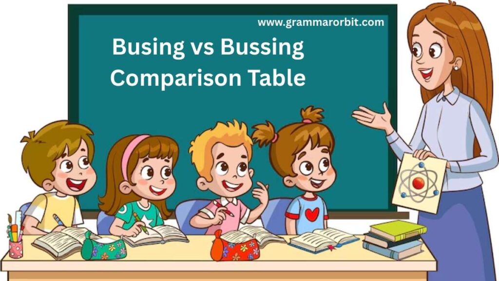 Busing vs Bussing Comparison Table