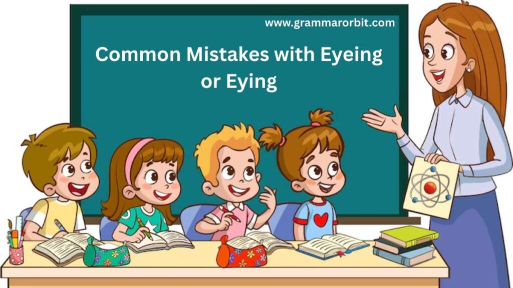Common Mistakes with Eyeing or Eying