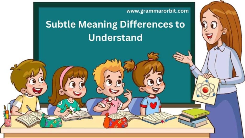 Subtle Meaning Differences to Understand