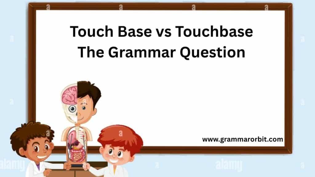 Touch Base vs Touchbase The Grammar Question