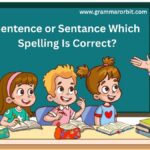 Sentence or Sentance Which Spelling Is Correct?