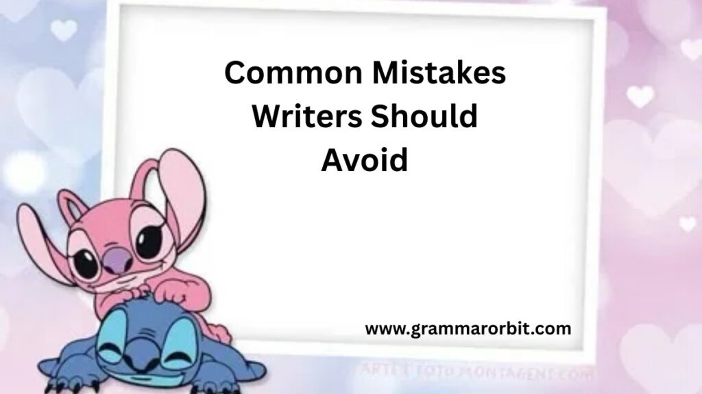 Common Mistakes Writers Should Avoid