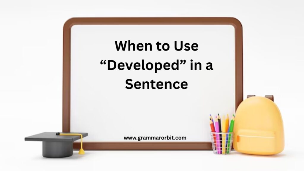 When to Use “Developed” in a Sentence