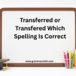 Transferred or Transfered Which Spelling Is Correct
