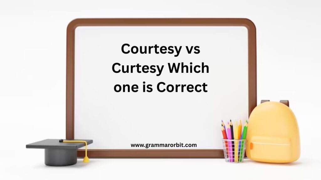 Courtesy vs Curtesy Which one is Correct
