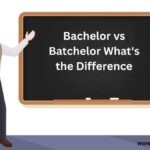 Bachelor vs Batchelor What’s the Difference