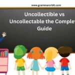 Uncollectible vs Uncollectable the Complete Guide