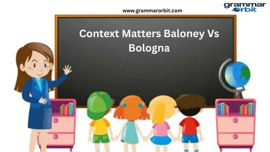Context Matters Baloney Vs Bologna