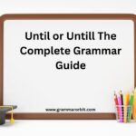 Until or Untill The Complete Grammar Guide