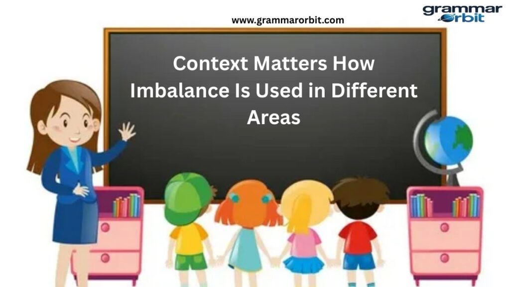 Context Matters How Imbalance Is Used in Different Areas