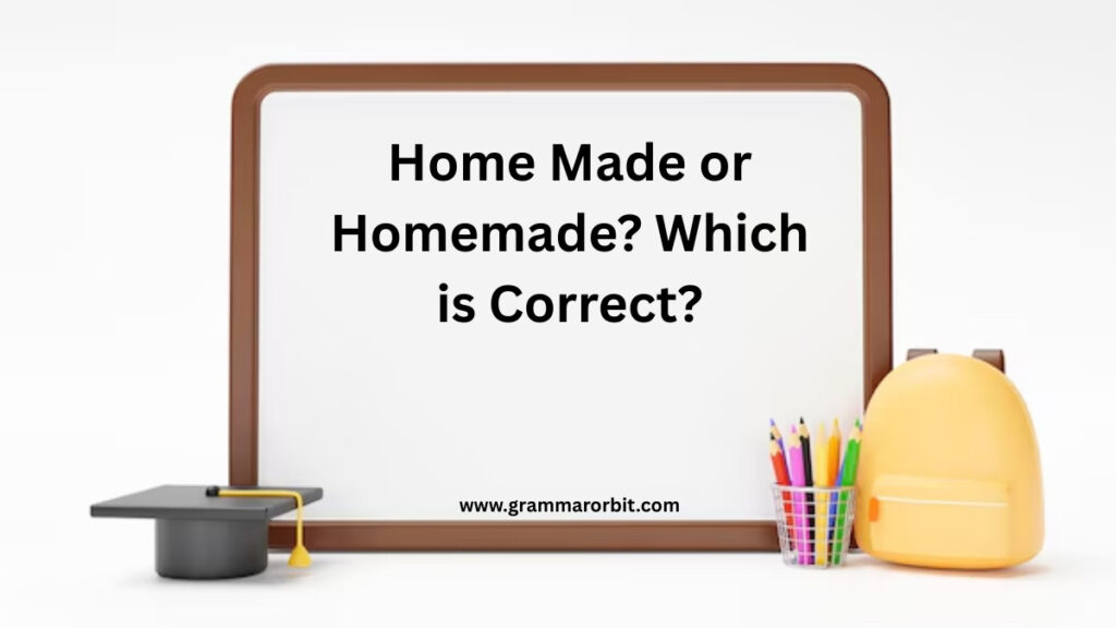 Home Made or Homemade? Which is Correct?